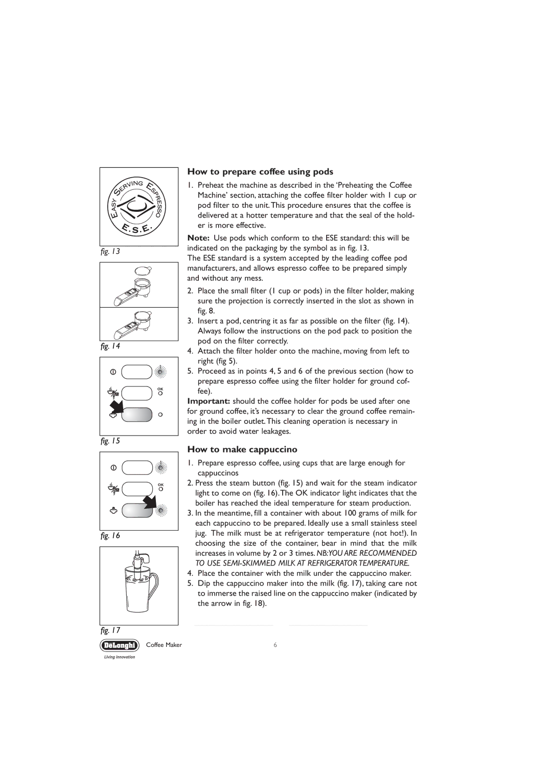 DeLonghi EC330S manual How to prepare coffee using pods, How to make cappuccino 