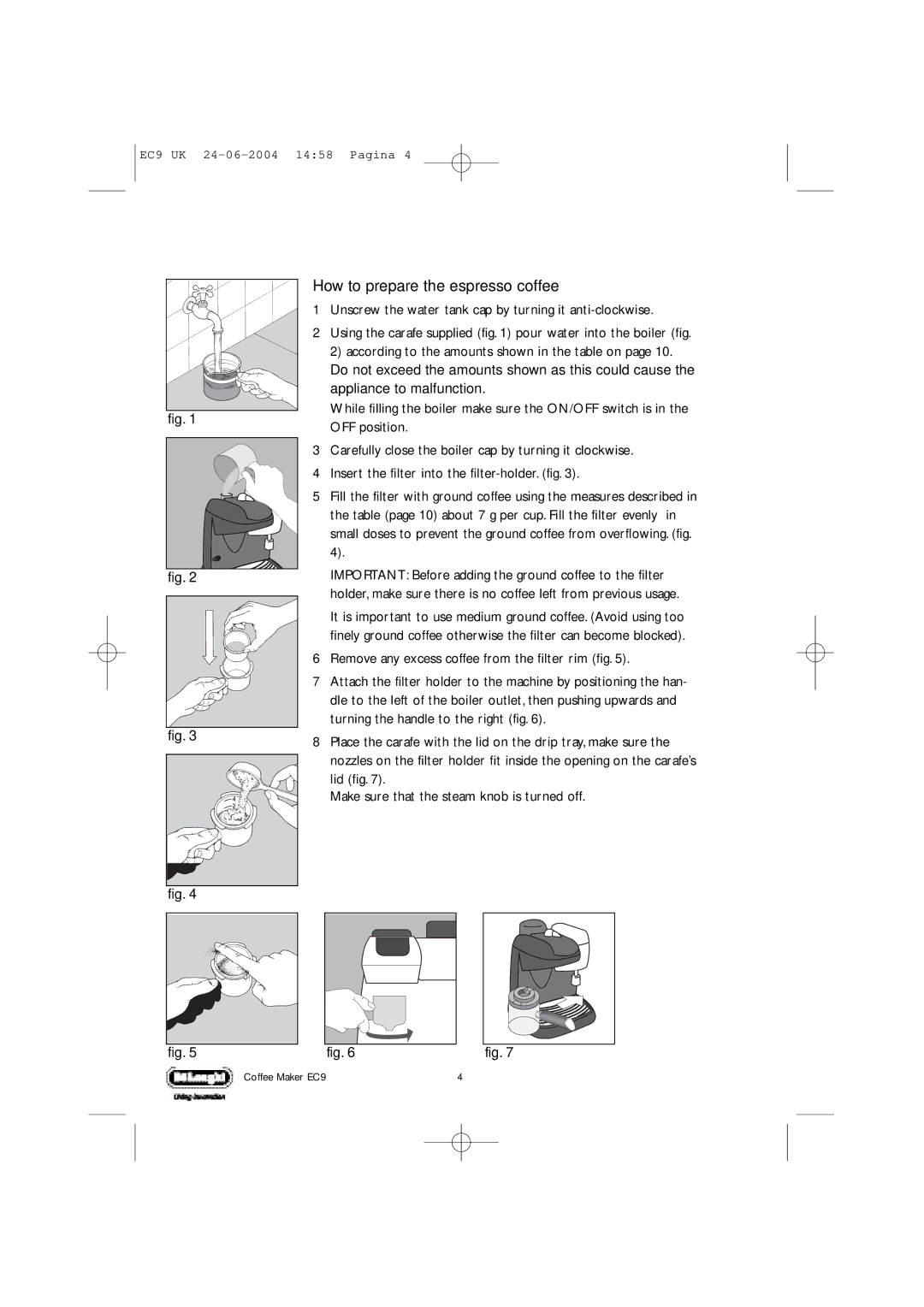 DeLonghi EC9 UK manual How to prepare the espresso coffee, Unscrew the water tank cap by turning it anti-clockwise 