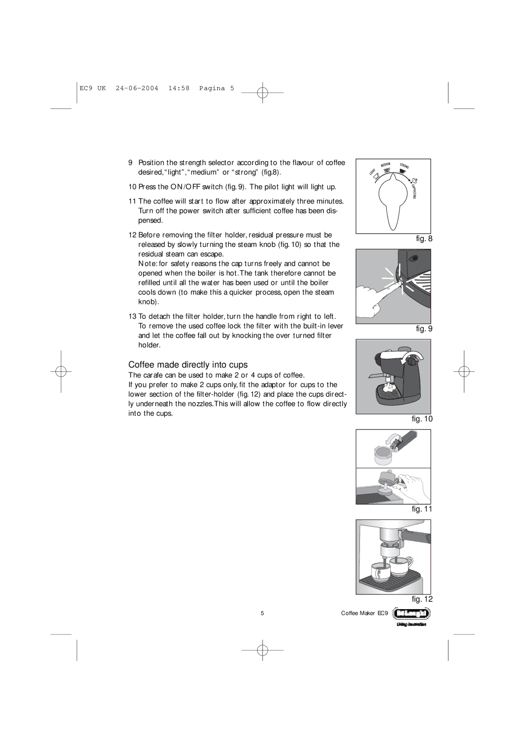 DeLonghi EC9 UK manual Coffee made directly into cups 