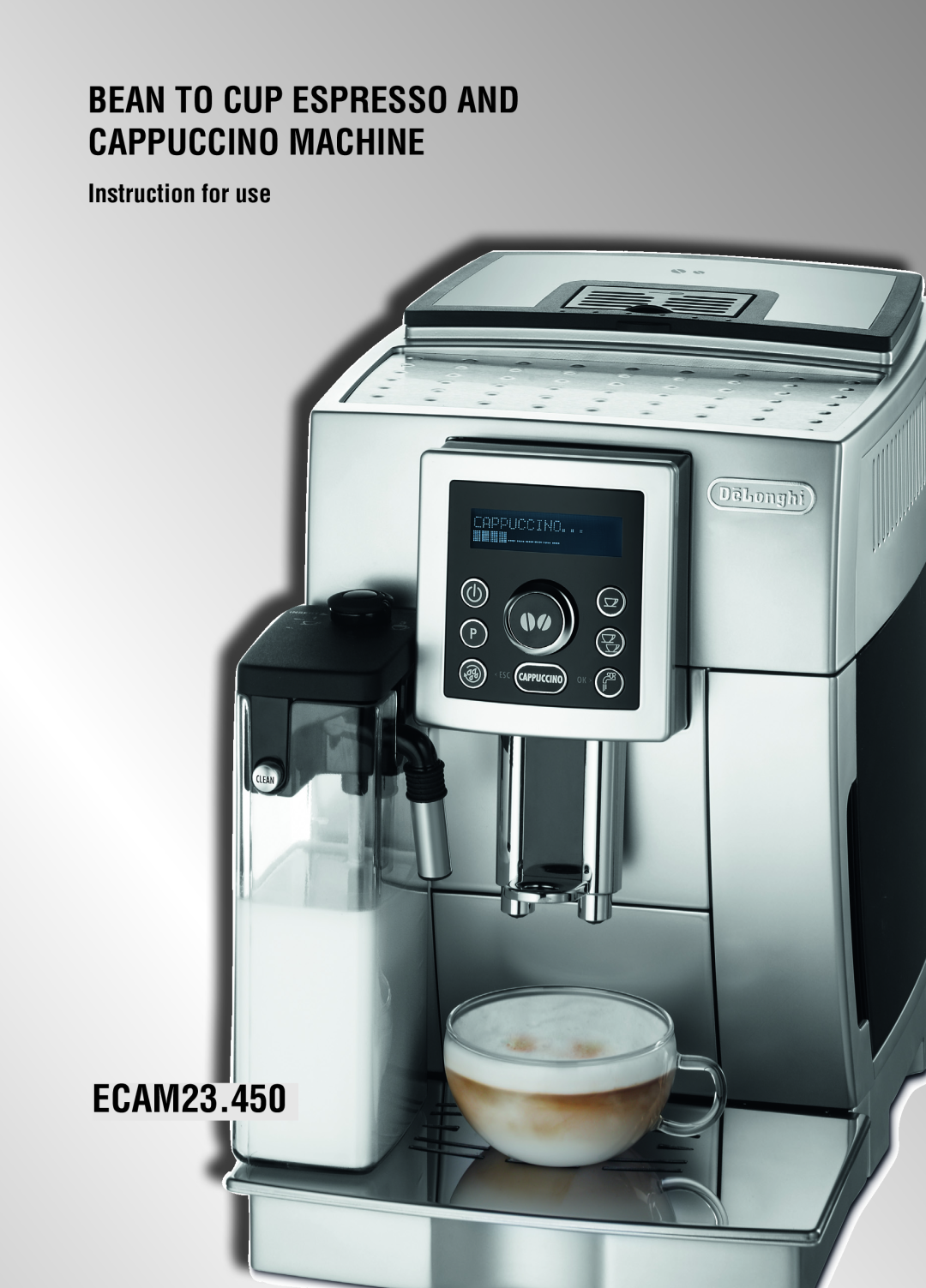 DeLonghi ECAM23.450 manual Bean To Cup Espresso And Cappuccino Machine, Instruction for use 