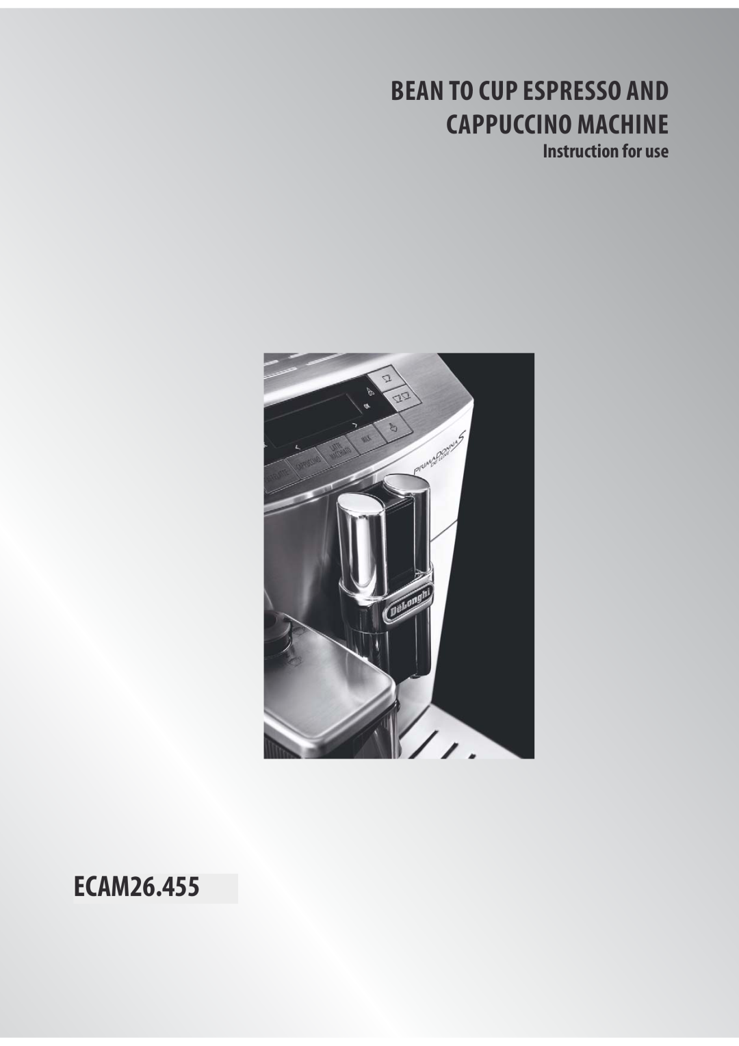 DeLonghi ECAM26455 manual ECAM26.455, Bean To Cup Espresso And Cappuccino Machine, Instruction for use 