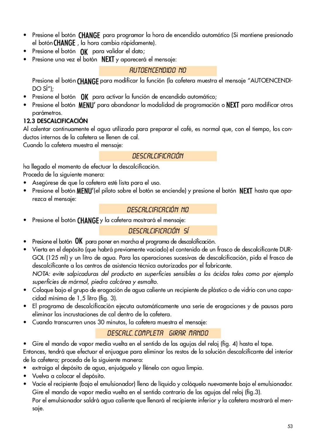 DeLonghi ESAM4400 manual Autoencendido no, Descalcificación no, Descalcificación SÍ, DESCALC. Completa Girar Mando 