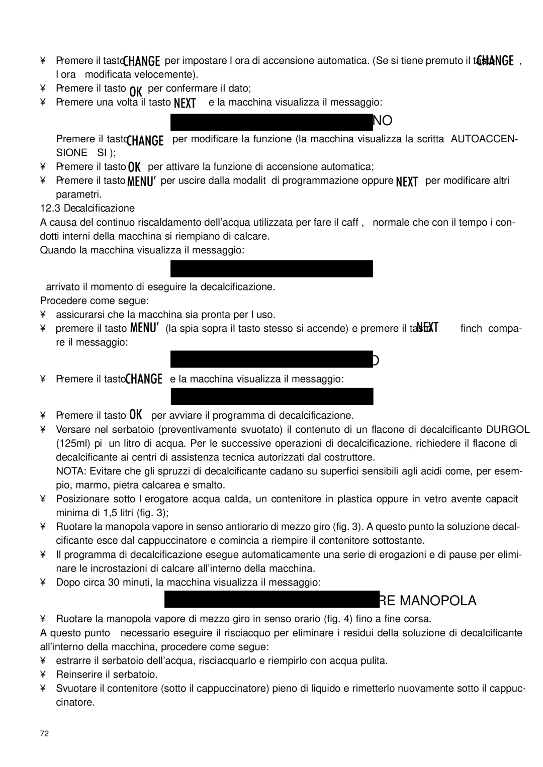 DeLonghi ESAM4400 manual Autoaccensione no, Decalcificare, Decalcificazione no, Decalcificazione SI 