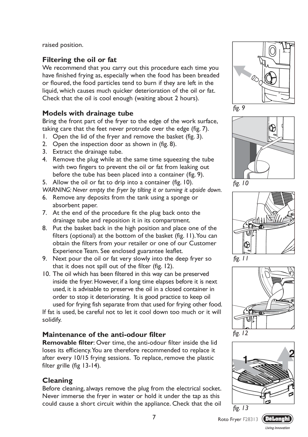 DeLonghi F28313 manual Filtering the oil or fat, Models with drainage tube, Maintenance of the anti-odour filter, Cleaning 