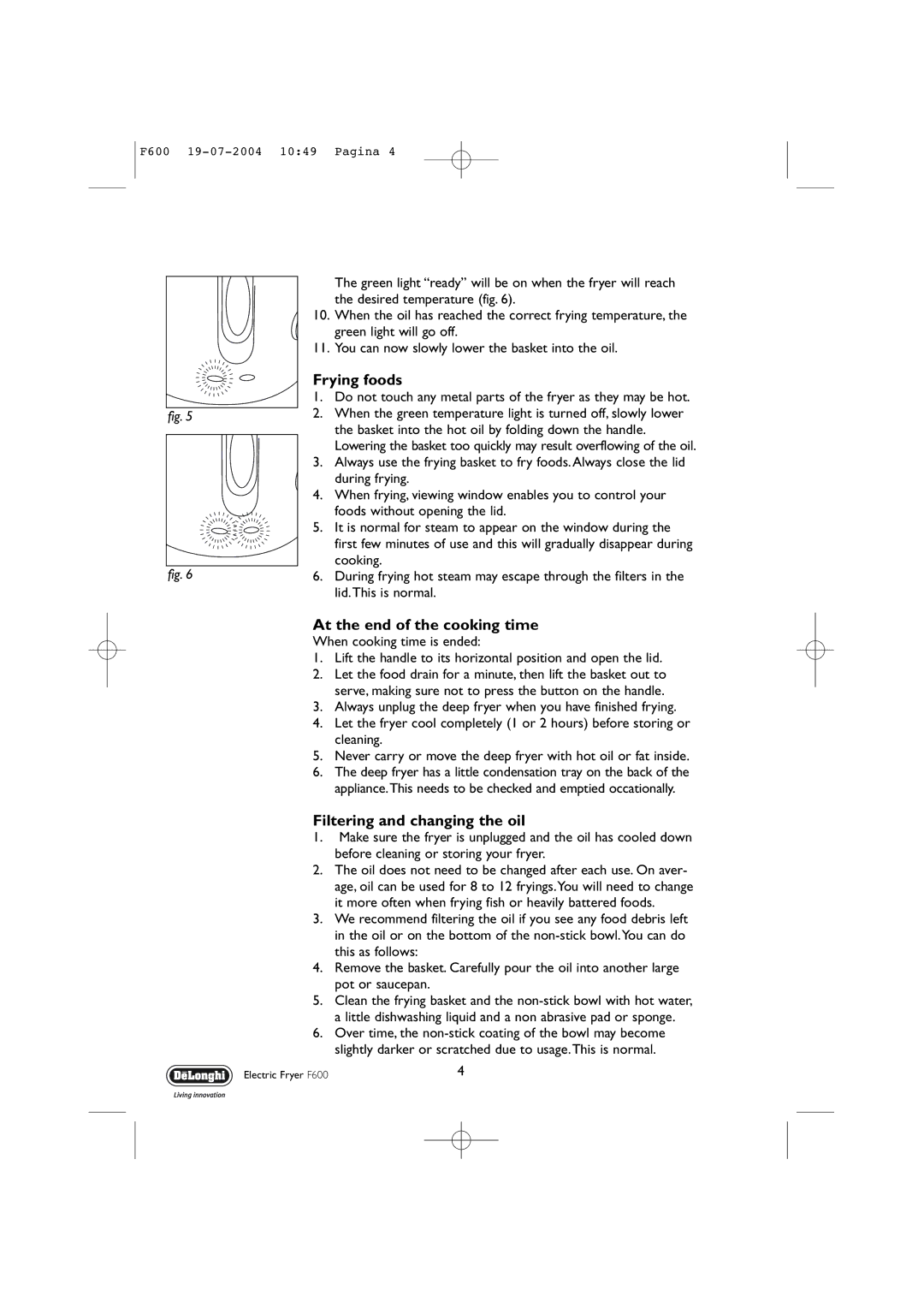 DeLonghi F600 manual Frying foods, At the end of the cooking time, Filtering and changing the oil 