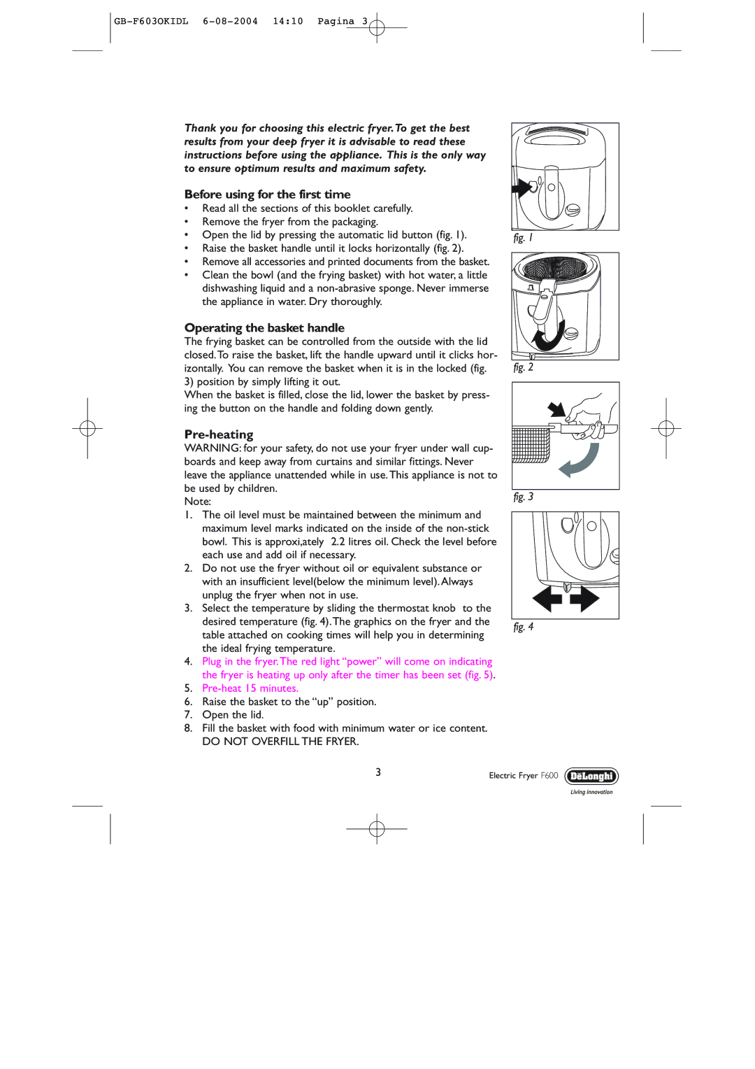 DeLonghi F603 manual Before using for the first time, Operating the basket handle, Pre-heating, Do not Overfill the Fryer 