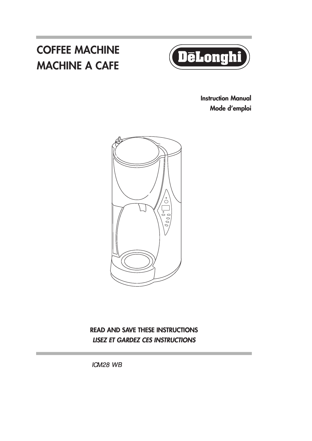 DeLonghi ICM28 WB instruction manual Read And Save These Instructions, Coffee Machine Machine A Cafe 