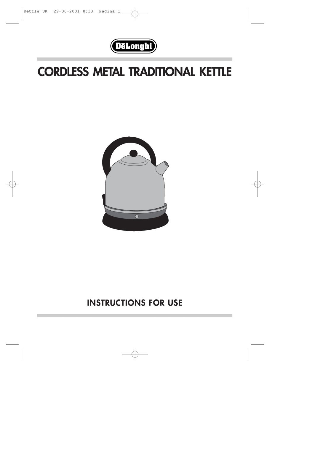 DeLonghi manual Cordless Metal Traditional Kettle, Instructions For Use, Kettle UK 29-06-2001 833 Pagina 