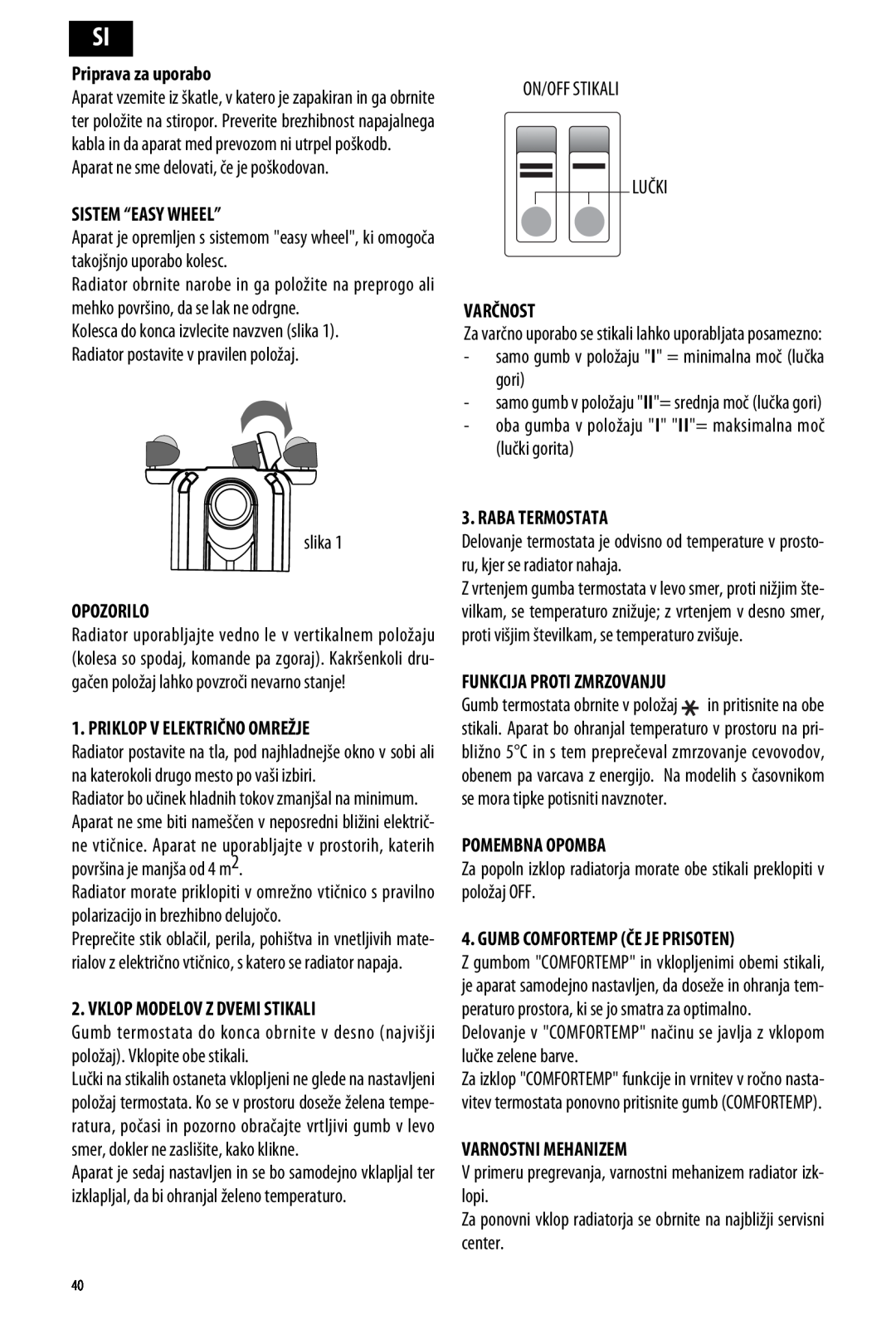 DeLonghi ME 10 manual Priprava za uporabo, Sistem “Easy Wheel”, Varčnost, Opozorilo, Priklop V Električno Omrežje 