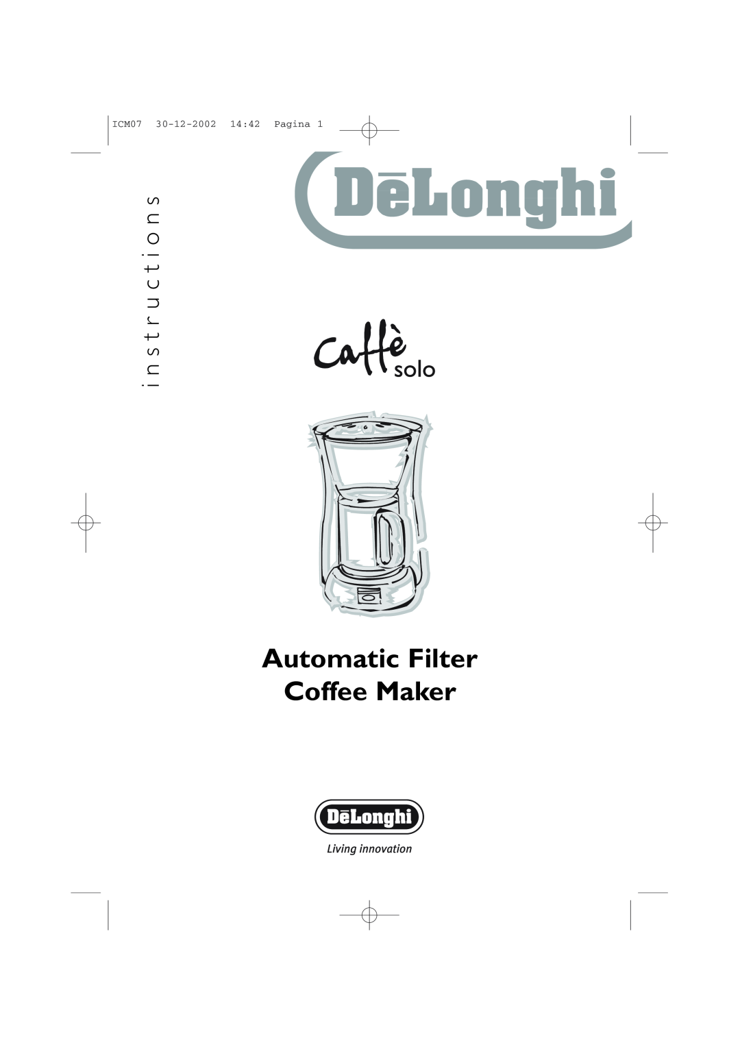 DeLonghi N/A manual Automatic Filter Coffee Maker, i n s t r u c t i o n s, ICM07 30-12-2002 1442 Pagina 