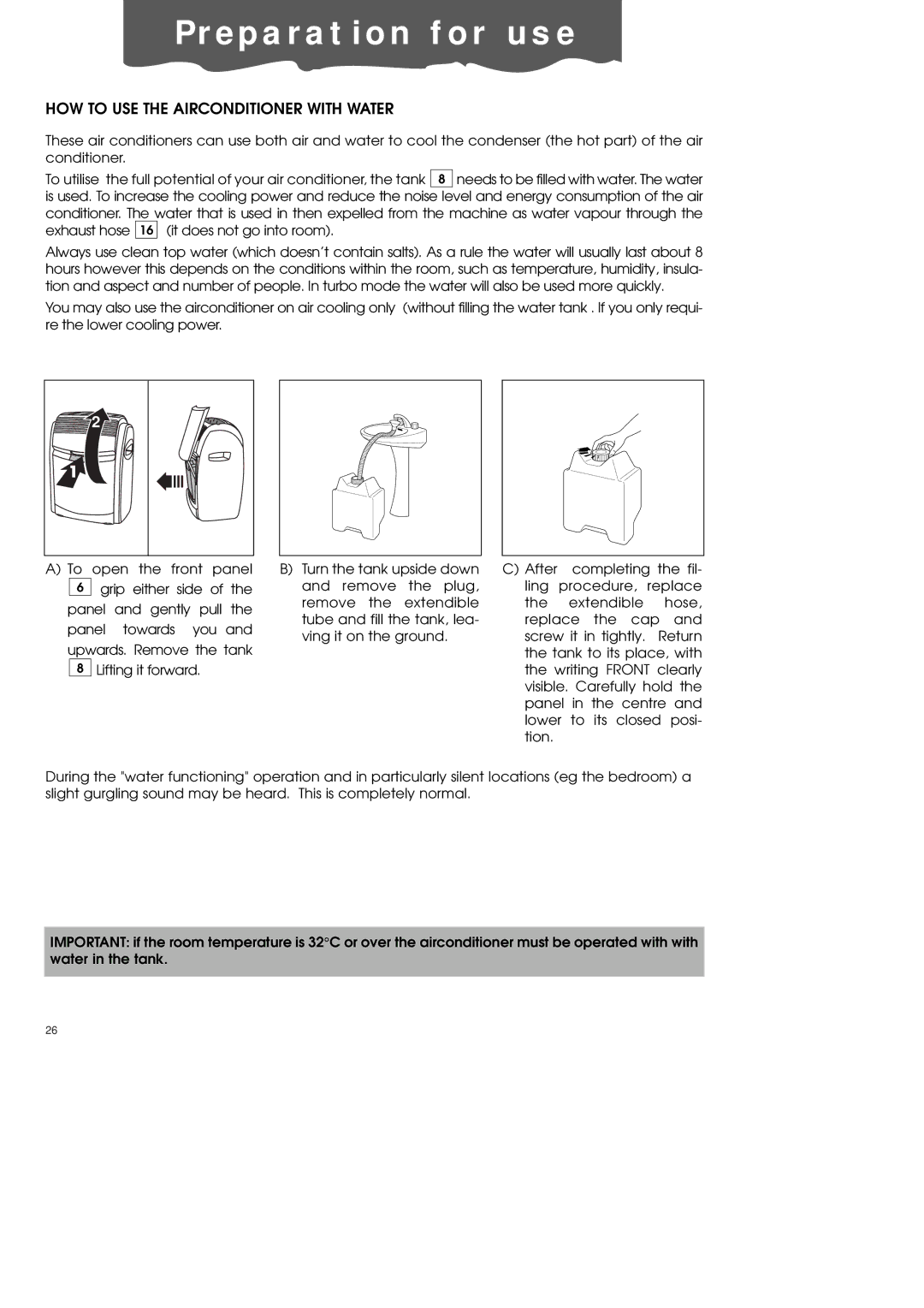 DeLonghi PAC70 ECO manual Pre p a ra t i o n fo r u s e, HOW to USE the Airconditioner with Water 