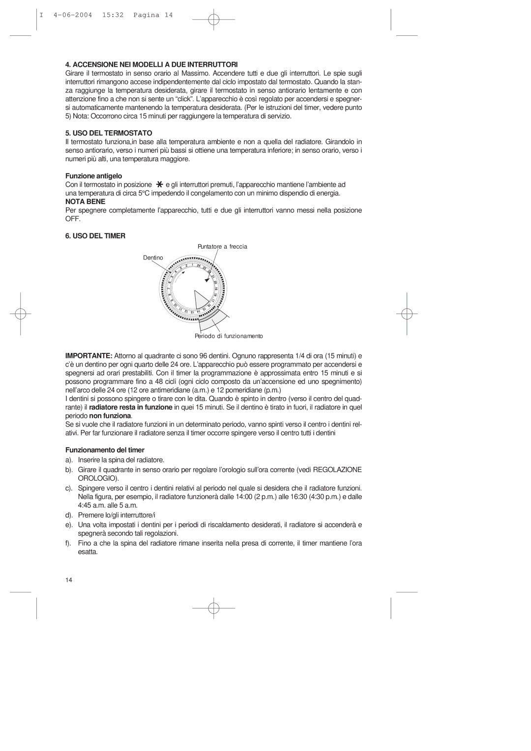 DeLonghi TRN manual Accensione NEI Modelli a DUE Interruttori, USO DEL Termostato, Nota Bene, USO DEL Timer 