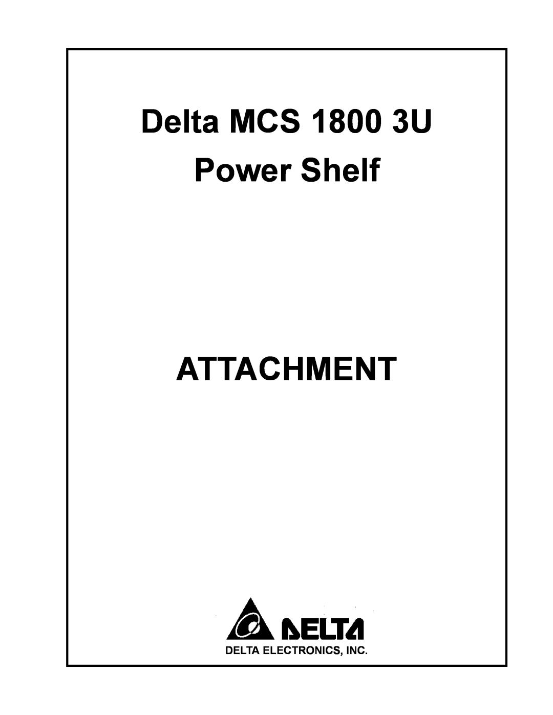 Delta MCS-1800 manual Delta MCS 1800 3U Power Shelf ATTACHMENT, Delta Electronics, Inc 