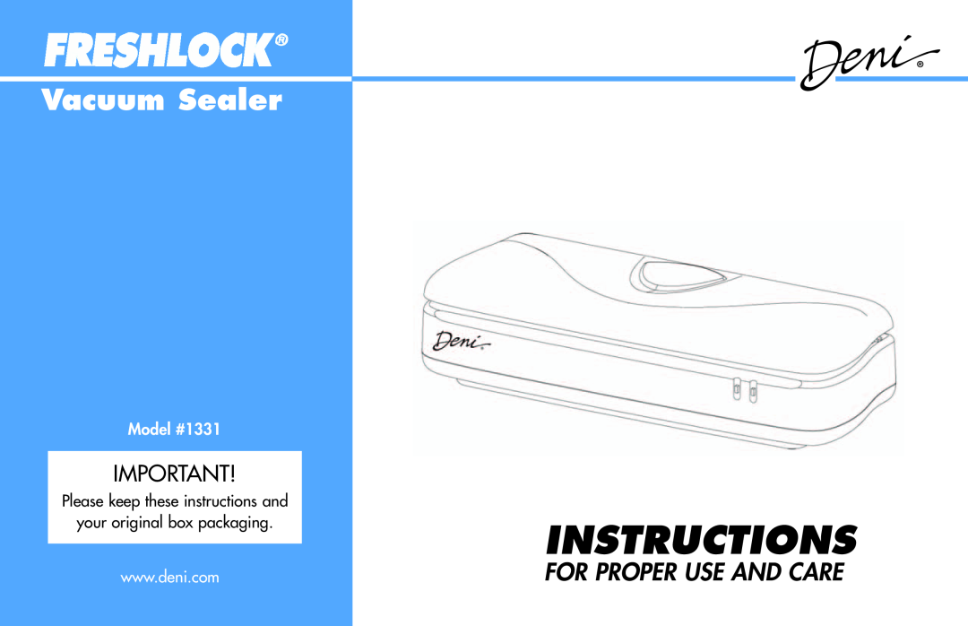 Deni manual Instructions, Vacuum Sealer, For Proper Use And Care, Model #1331 