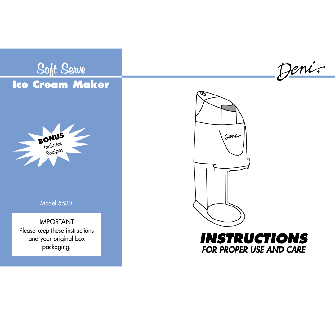 Deni 5530 manual Includes Recipes, Soft Serve, Instructions, Ice Cream Maker, Bonus, For Proper Use And Care, Model 