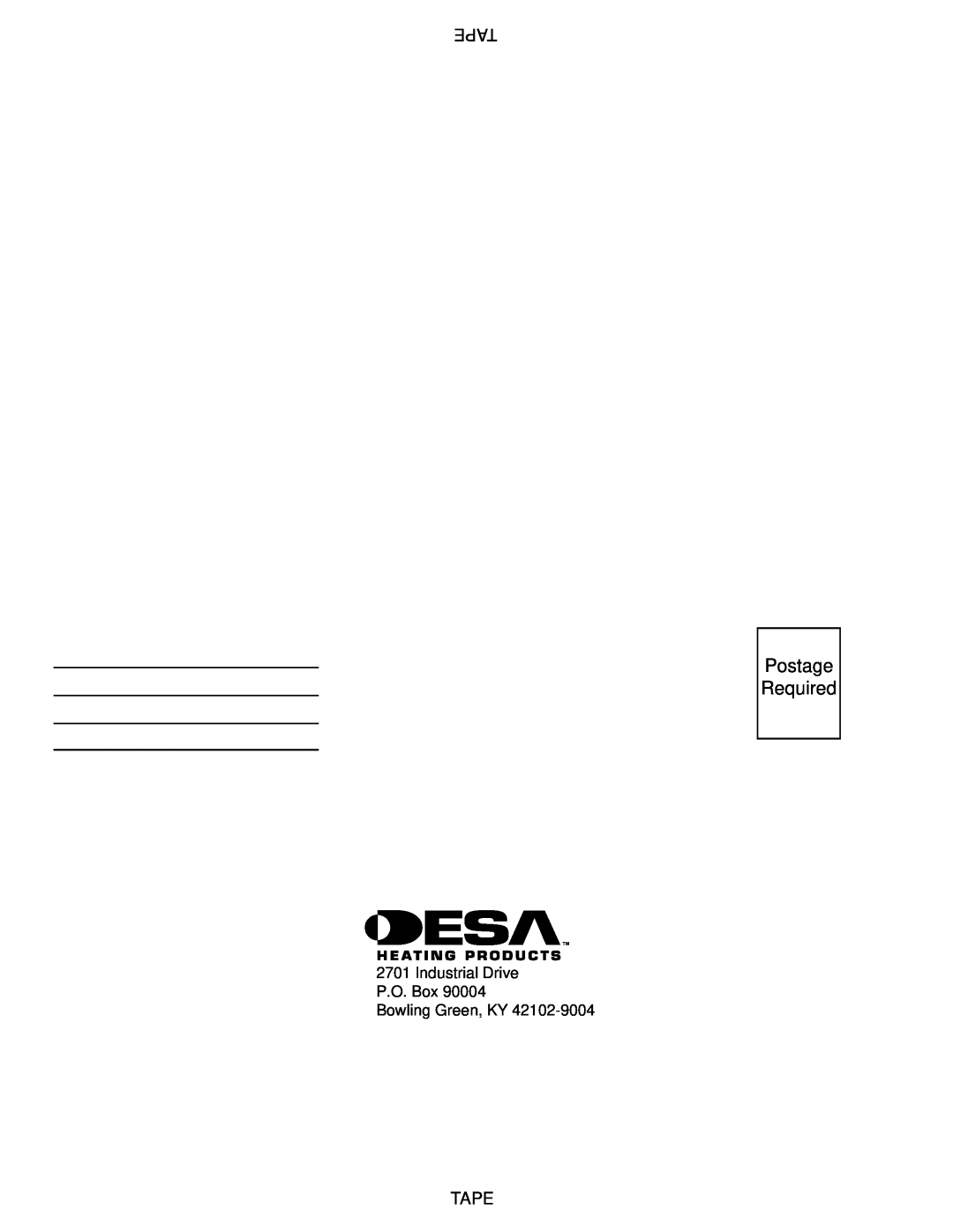 Desa 000 Btu/hr Models owner manual Postage Required, Tape, Industrial Drive P.O. Box Bowling Green, KY 