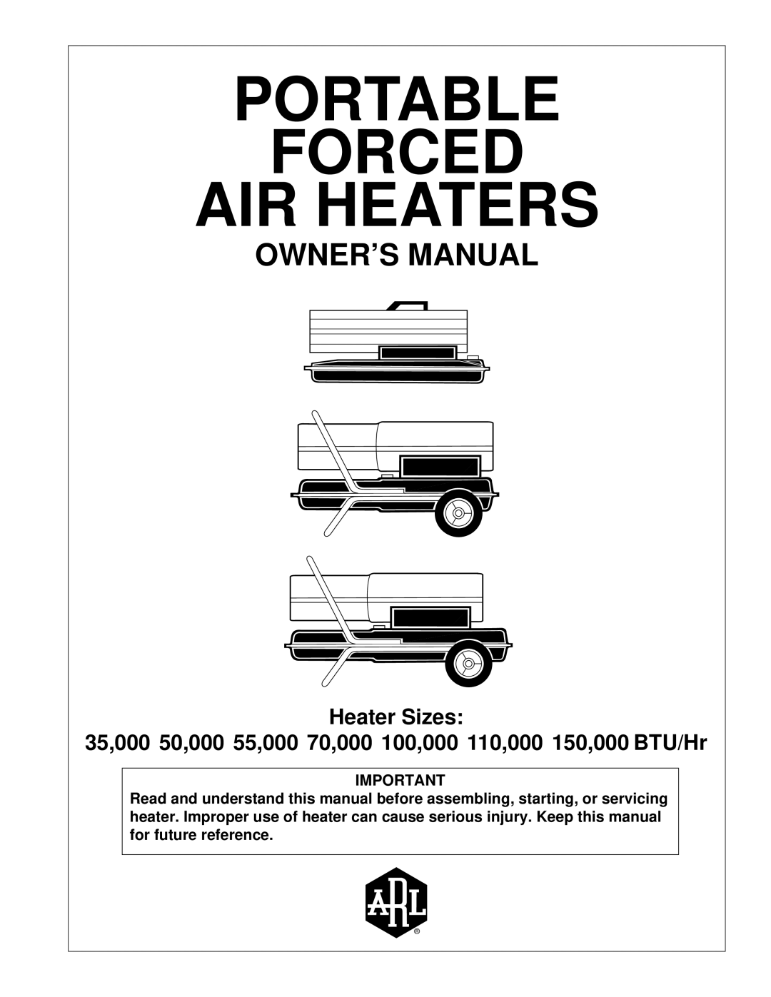 Desa 110, 35, 000 BTU/Hr ARL, 000 50, 000 55, 000 70, 150, 100 owner manual Portable Forced AIR Heaters 