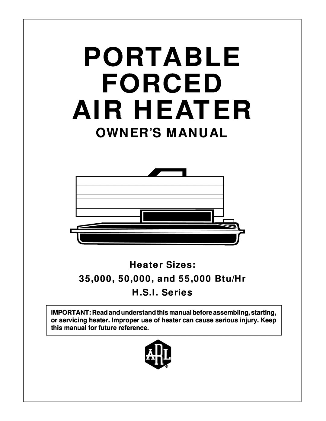Desa owner manual Portable Forced Air Heater, Heater Sizes 35,000, 50,000, and 55,000 Btu/Hr, H.S.I. Series, Arl Logo 