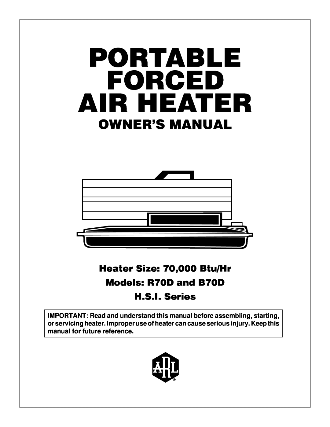Desa owner manual Portable Forced Air Heater, Heater Size 70,000 Btu/Hr Models R70D and B70D, H.S.I. Series, Arl Logo 