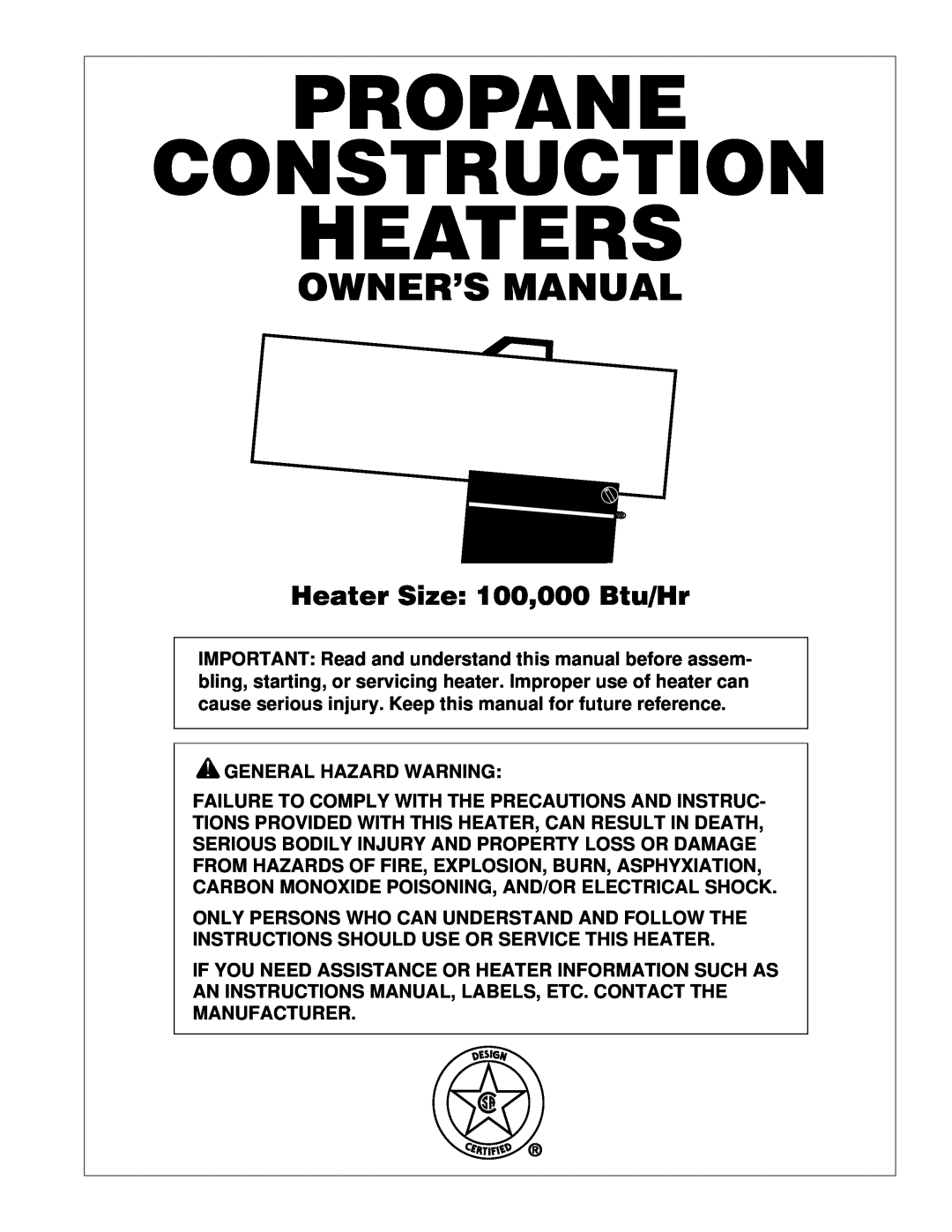 Desa PROPANE CONSTRUCTION HEATERS owner manual Propane Construction Heaters, Heater Size 100,000 Btu/Hr 