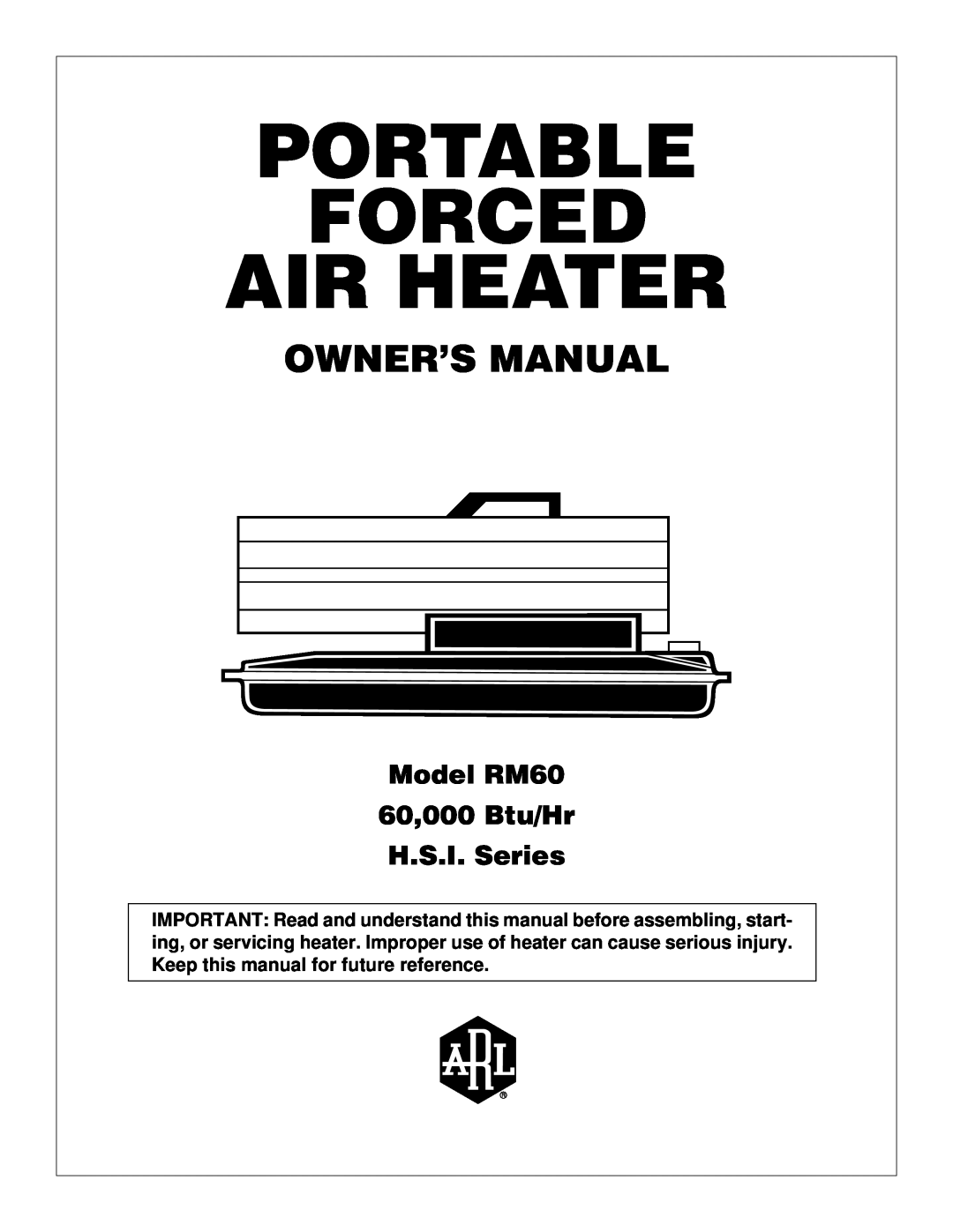 Desa owner manual Portable Forced Air Heater, Model RM60 60,000 Btu/Hr H.S.I. Series, Arl Logo 