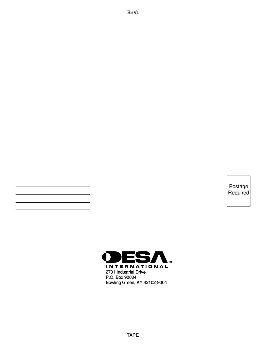 Desa VN10A installation manual Tape, Industrial Drive P.O. Box Bowling Green, KY, Postage Required 
