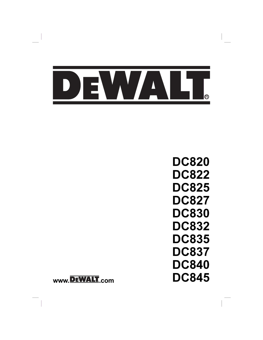 DeWalt DC825B manual DC820 DC822 DC825 DC827 DC830 DC832 DC835 DC837 DC840 DC845 