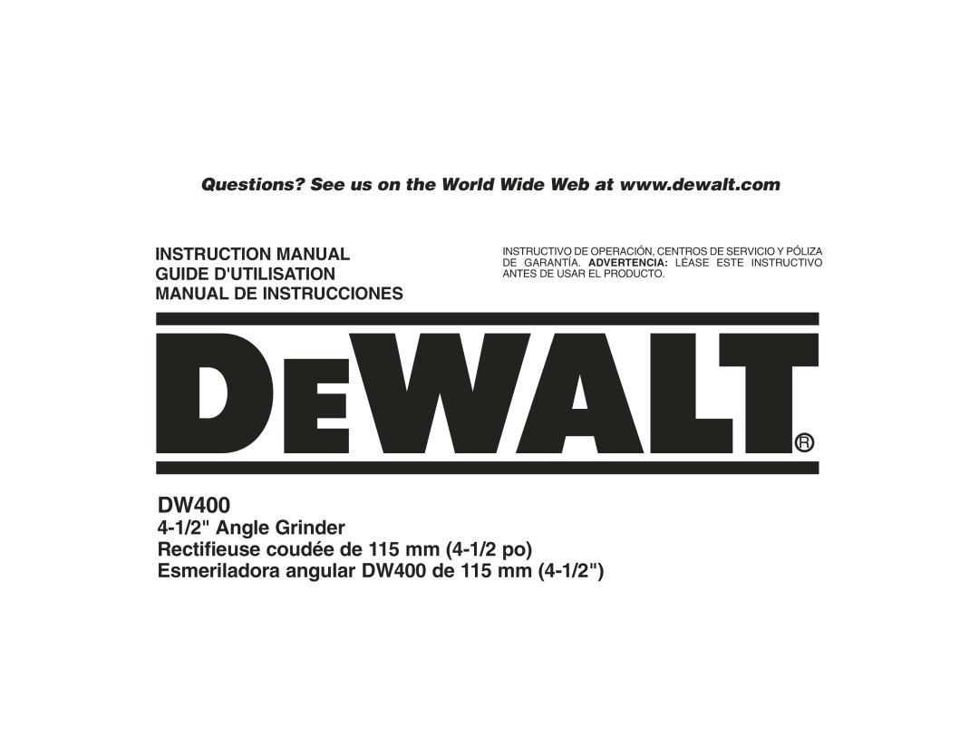 DeWalt DW400 instruction manual 4-1/2 Angle Grinder, Instruction Manual, Guide Dutilisation Manual De Instrucciones 