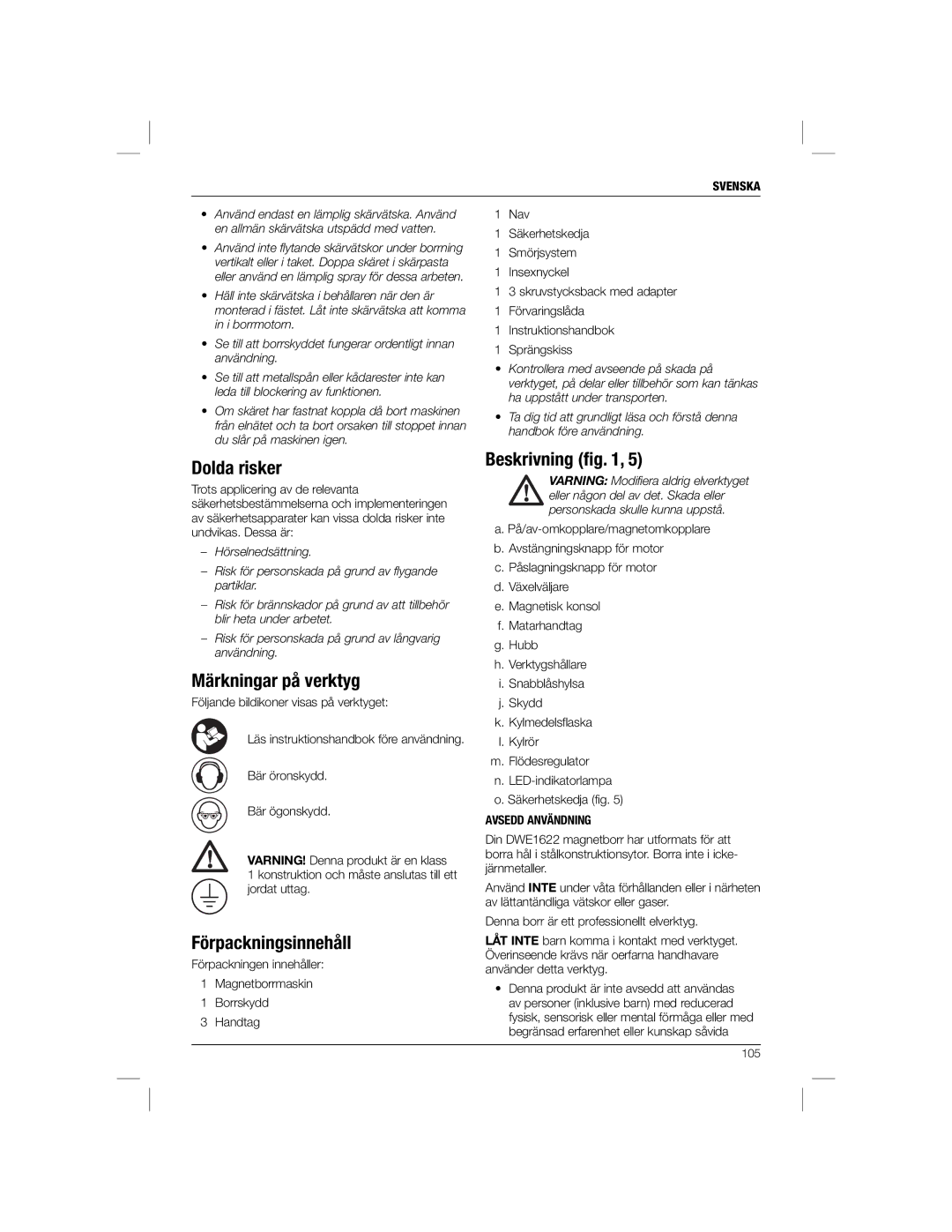 DeWalt DWE1622K manual Dolda risker, Märkningar på verktyg, Förpackningsinnehåll, Beskrivning ﬁg, Avsedd Användning 