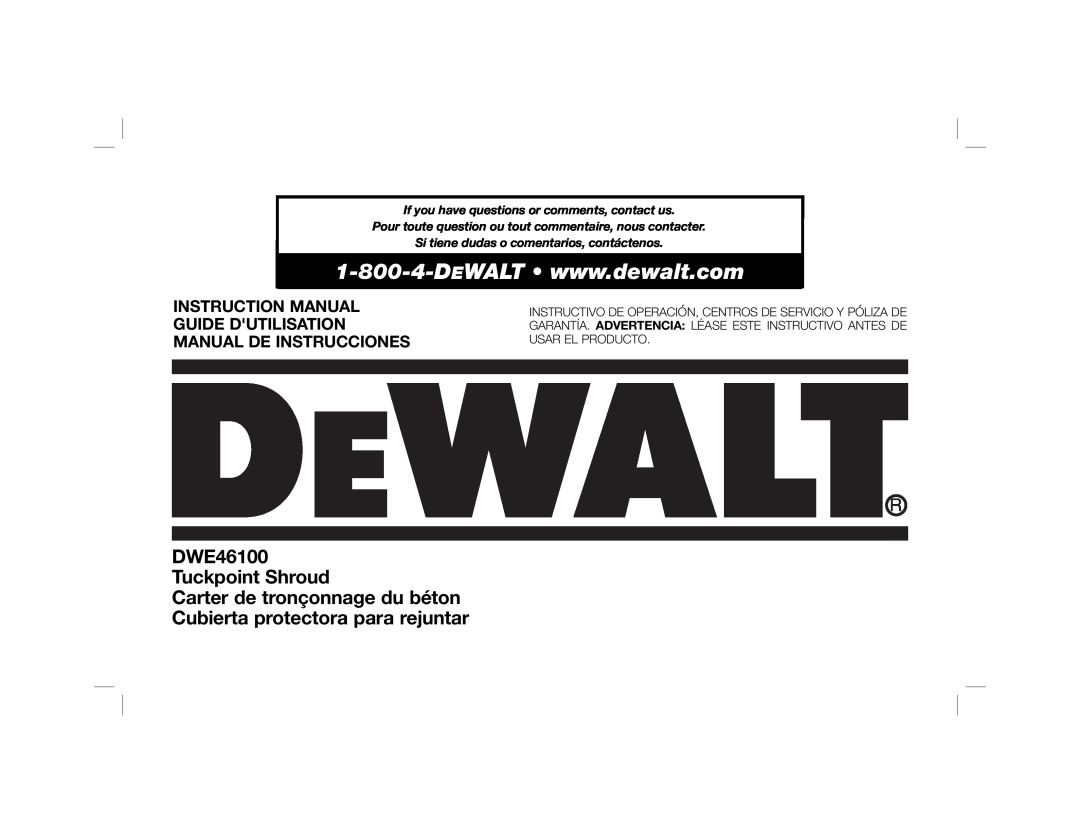 DeWalt instruction manual DWE46100 Tuckpoint Shroud, Carter de tronçonnage du béton Cubierta protectora para rejuntar 