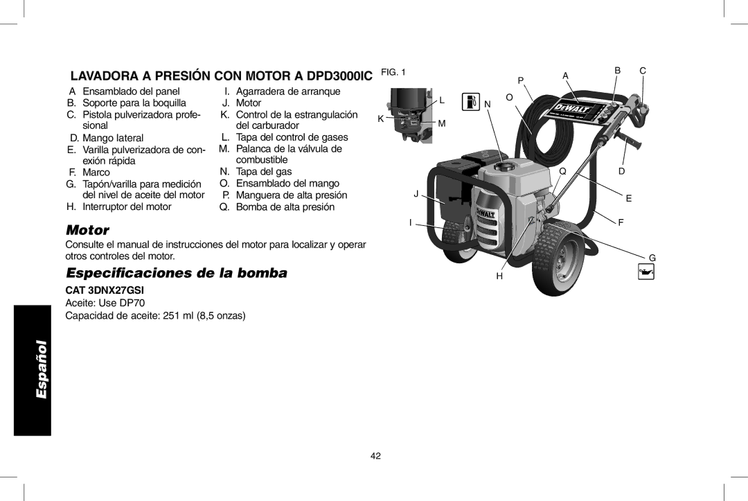 DeWalt N0003431, DPD3000IC Motor, Especificaciones de la bomba, Aceite Use DP70 Capacidad de aceite 251 ml 8,5 onzas 