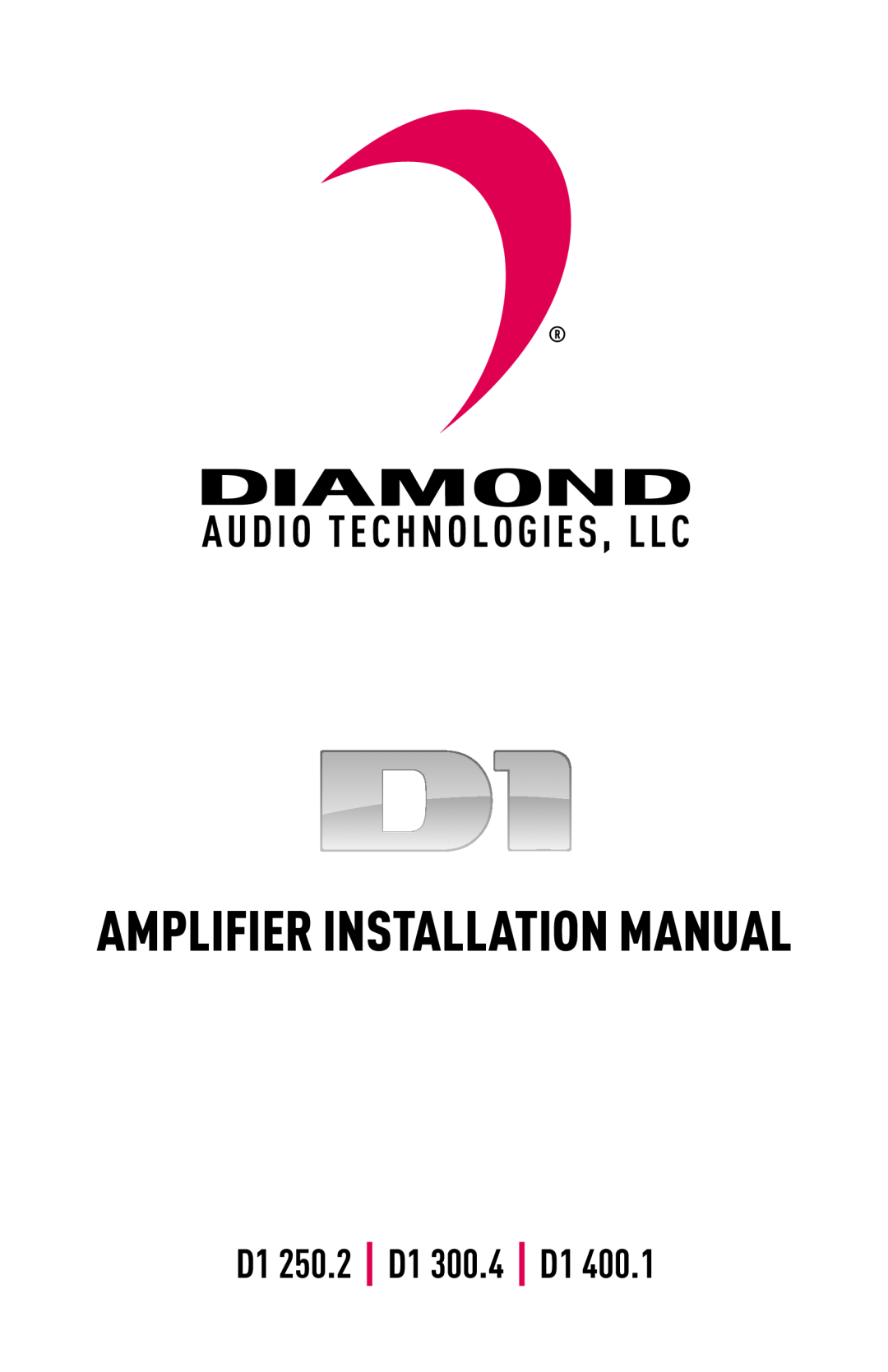 Diamond Audio Technology D1 400.1 installation manual Amplifier Installation Manual, D1 250.2 D1 300.4 D1 