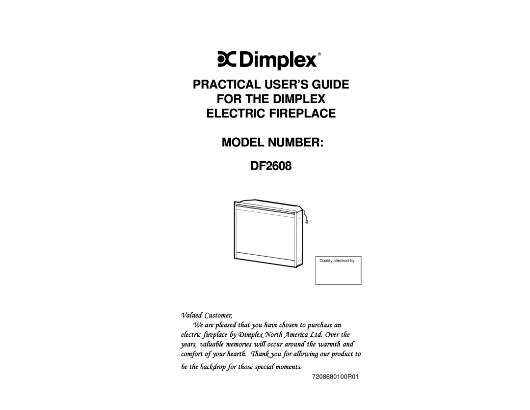 Dimplex manual Practical User’S Guide For The Dimplex, ELECTRIC FIREPLACE MODEL NUMBER DF2608, Valued Customer 