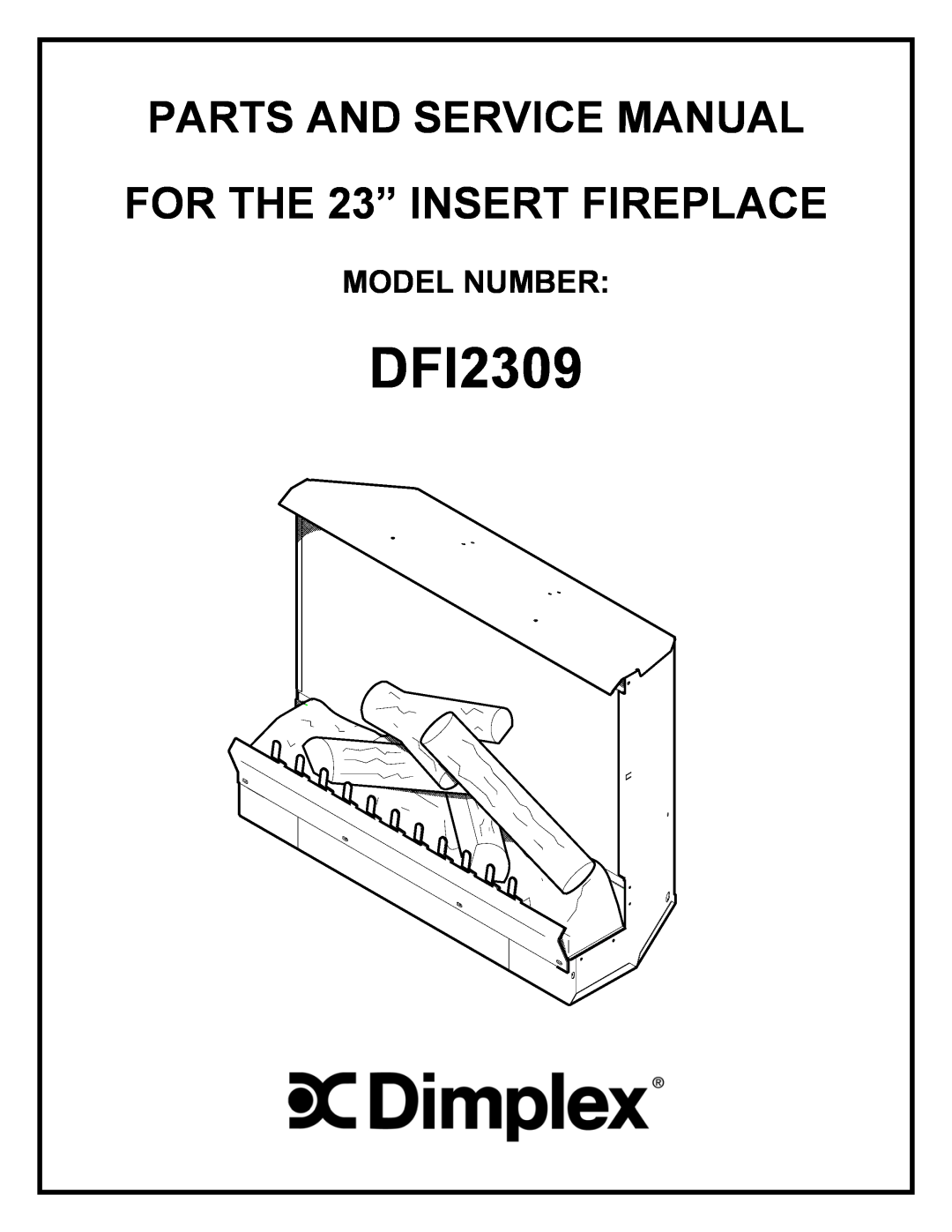 Dimplex DFI2309 service manual FOR THE 23” INSERT FIREPLACE, Model Number 
