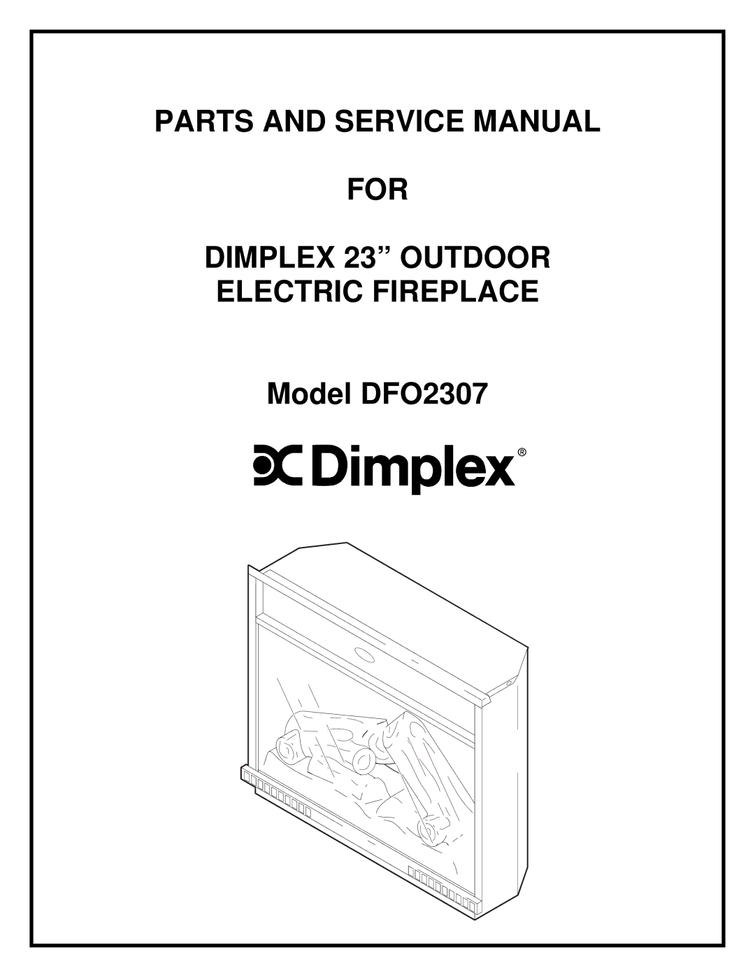 Dimplex DFO2307 service manual For Dimplex 23 Outdoor Electric Fireplace 