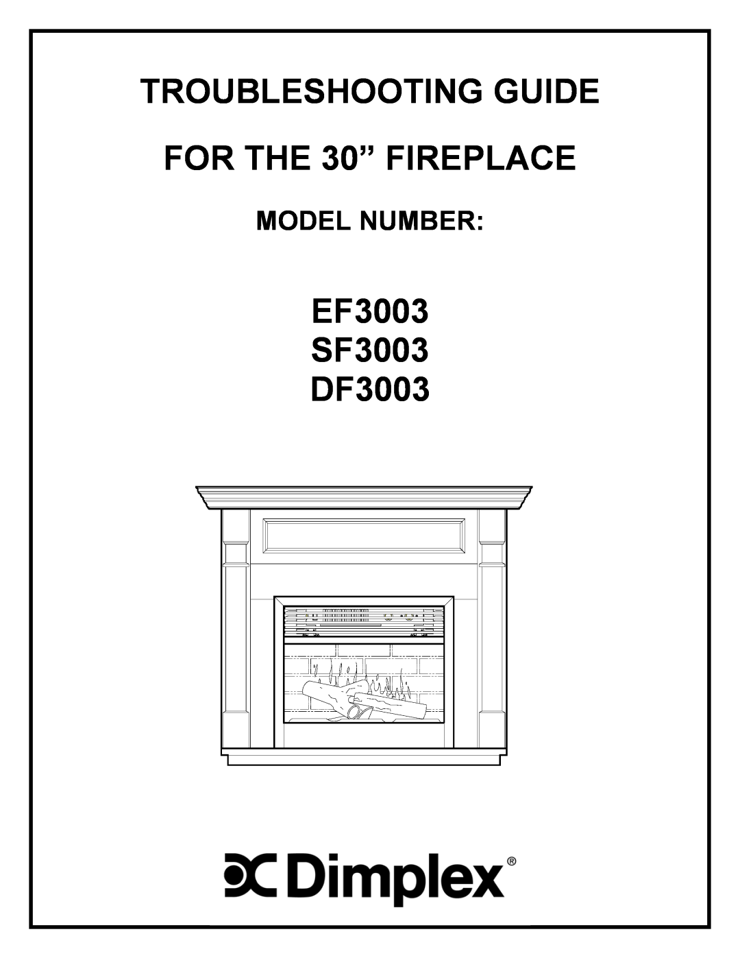 Dimplex EF3003 manual Model Number, Troubleshooting Guide, FOR THE 30” FIREPLACE, SF3003, DF3003 