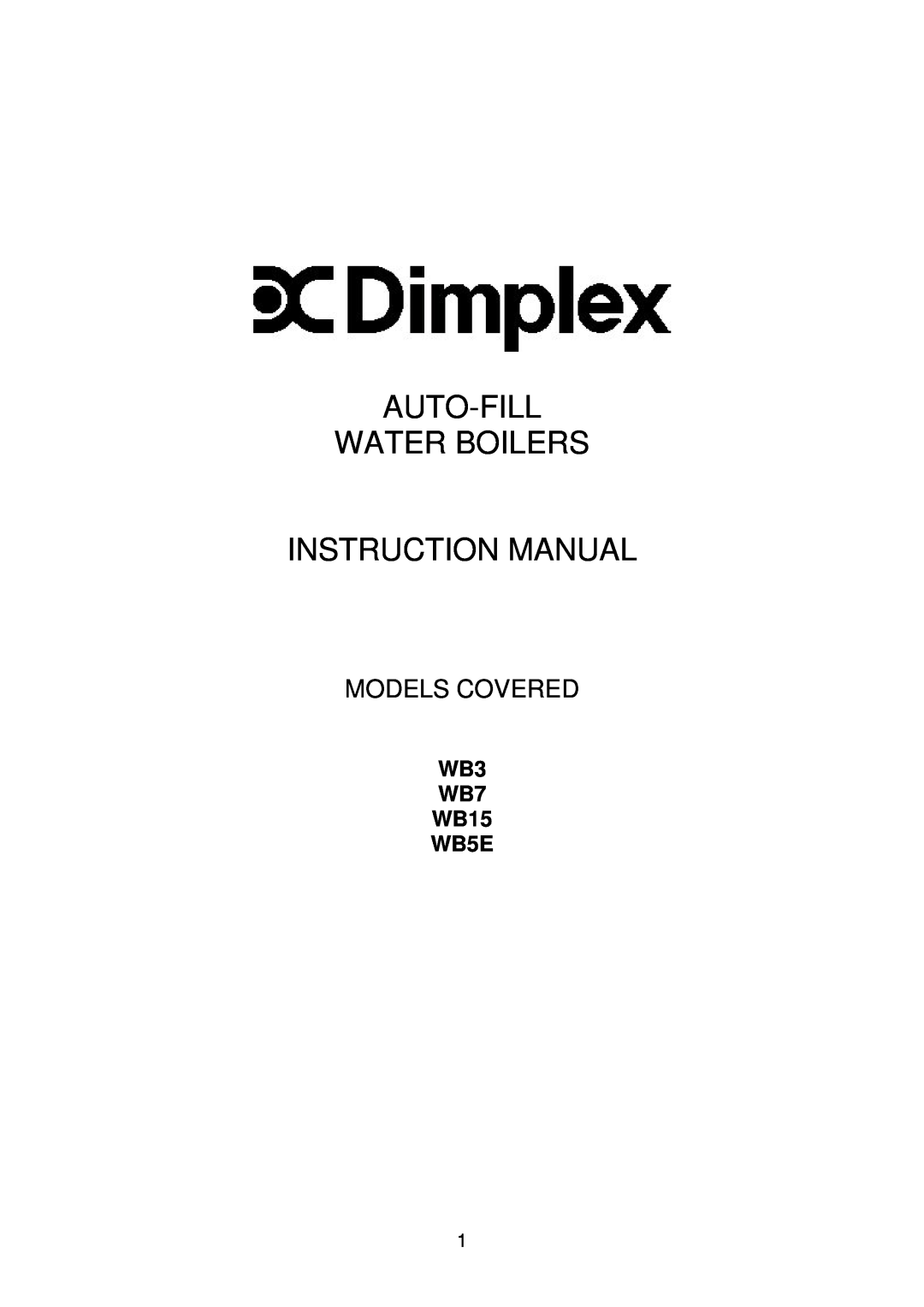 Dimplex WB5E 1 instruction manual Auto-Fill Water Boilers Instruction Manual, Models Covered, WB3 WB7 WB15 WB5E 