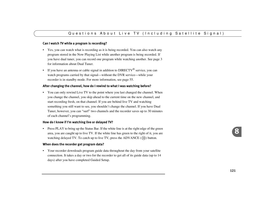 DirecTV Digital Satellite Recorder Can I watch TV while a program is recording?, When does the recorder get program data? 