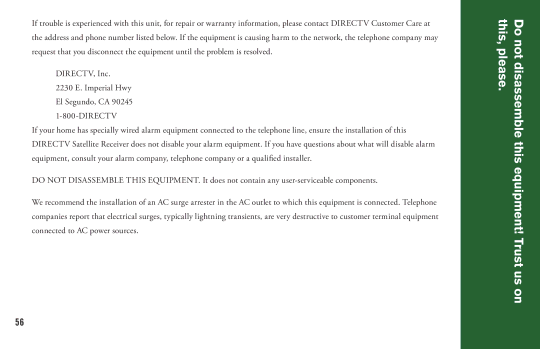 DirecTV H20 manual Do not disassemble this equipment! Trust us on this, please 