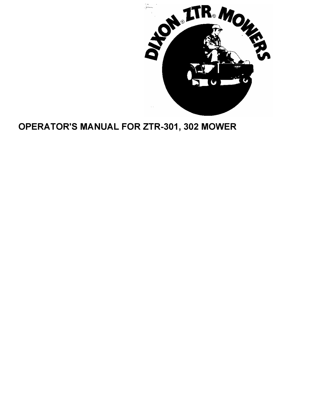 Dixon 301, 302 manual OPERATORS MANUAL FOR ZTR-301,302 MOWER 