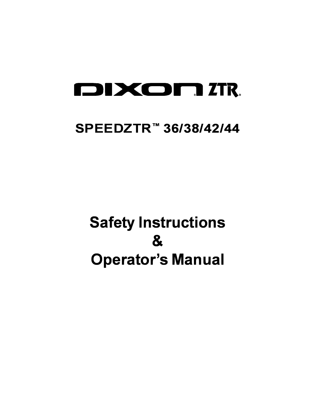Dixon manual Safety Instructions, Operator’s Manual, SPEEDZTR 36/38/42/44 