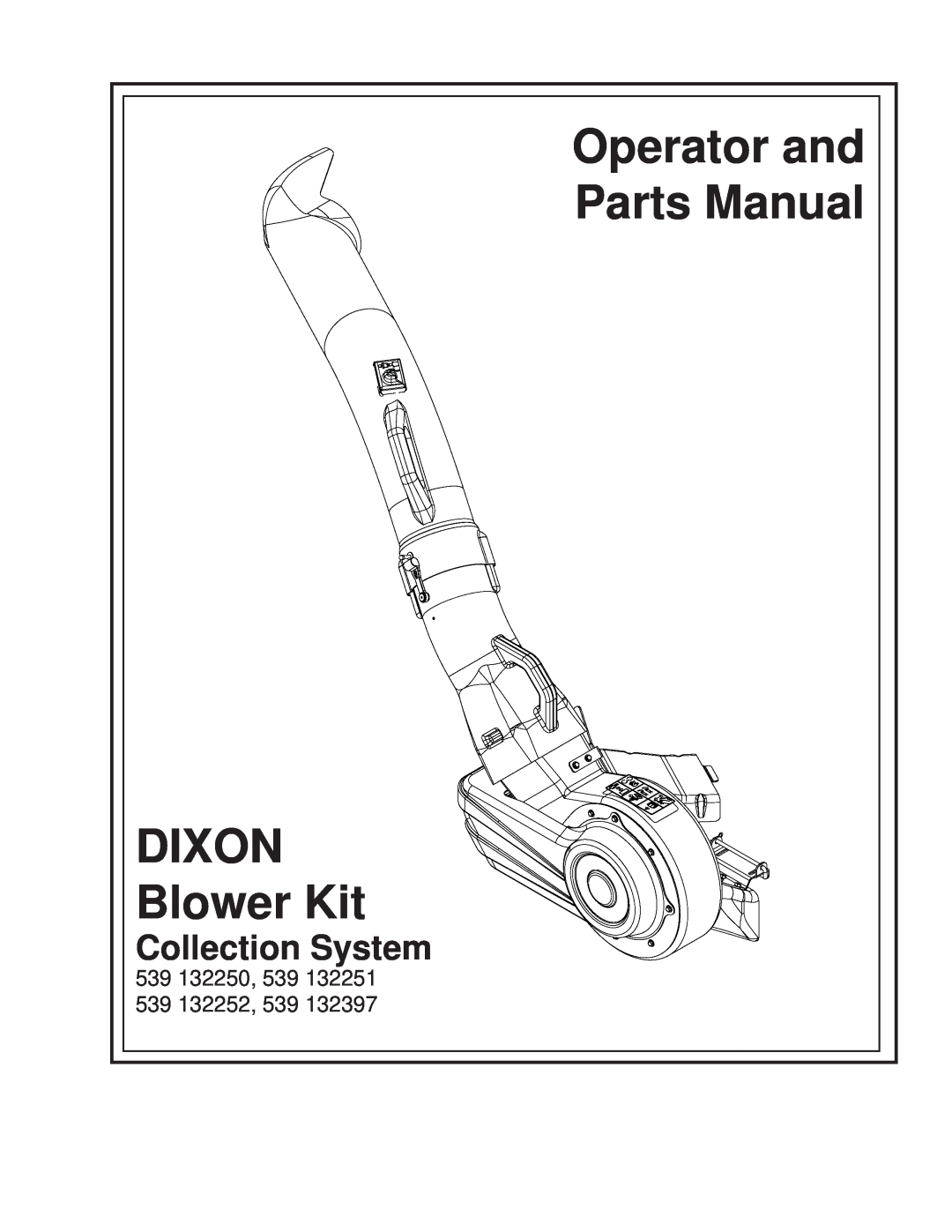 Dixon 539 132252, 539 132397, 539 132250, 539 132251 manual Operator and, Parts Manual, Dixon, Blower Kit, Collection System 