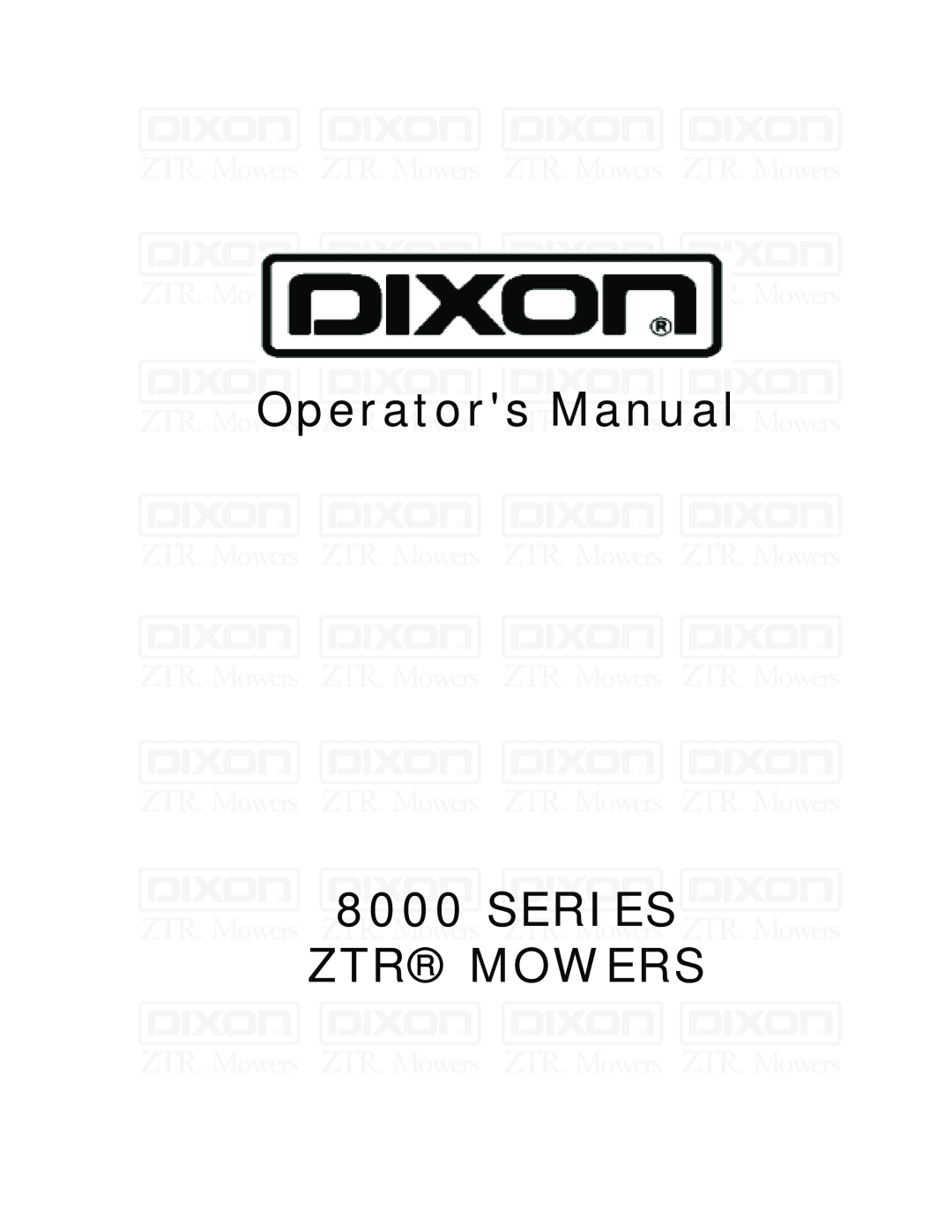 Dixon 8000 Series manual Operators Manual 8000 SERIES ZTR MOWERS 