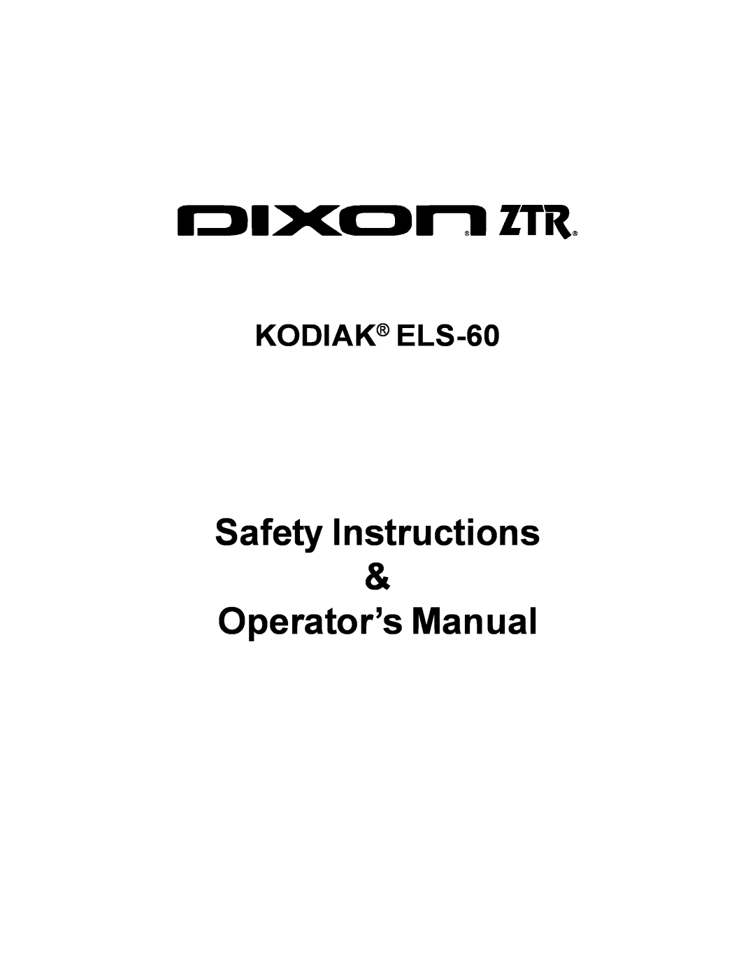 Dixon ELS 60 manual Safety Instructions, Operator’s Manual, KODIAK ELS-60 