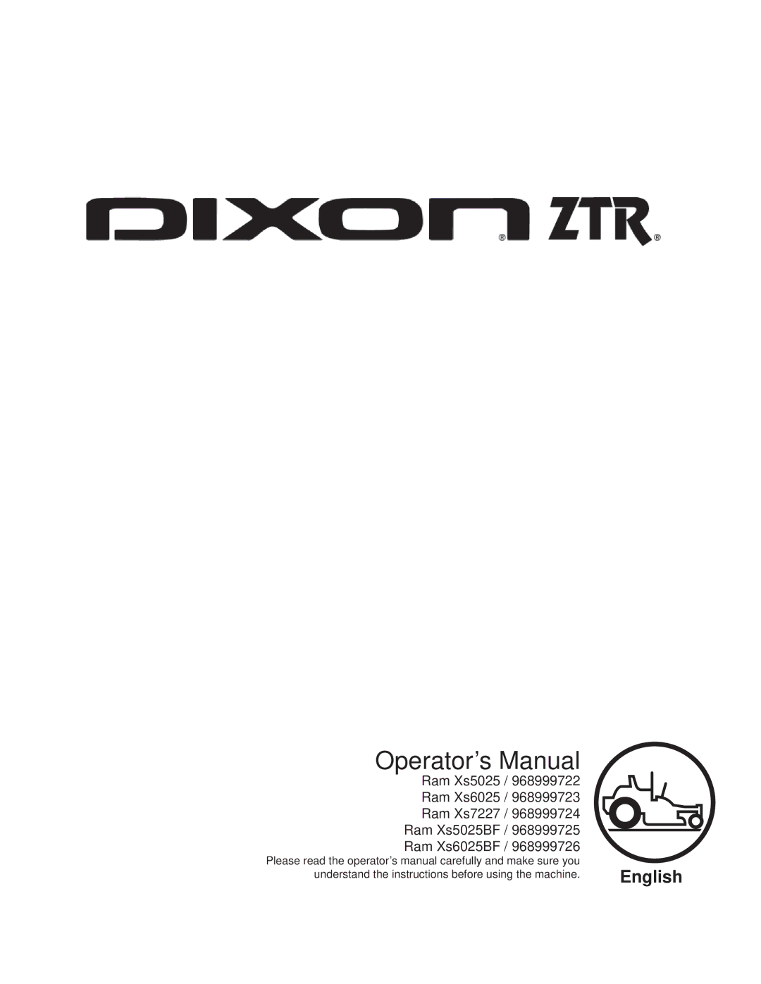 Dixon RAM XS7227 / 968999724, RAM XS5025BF / 968999725, RAM XS6025 / 968999723 manual Operator’s Manual 