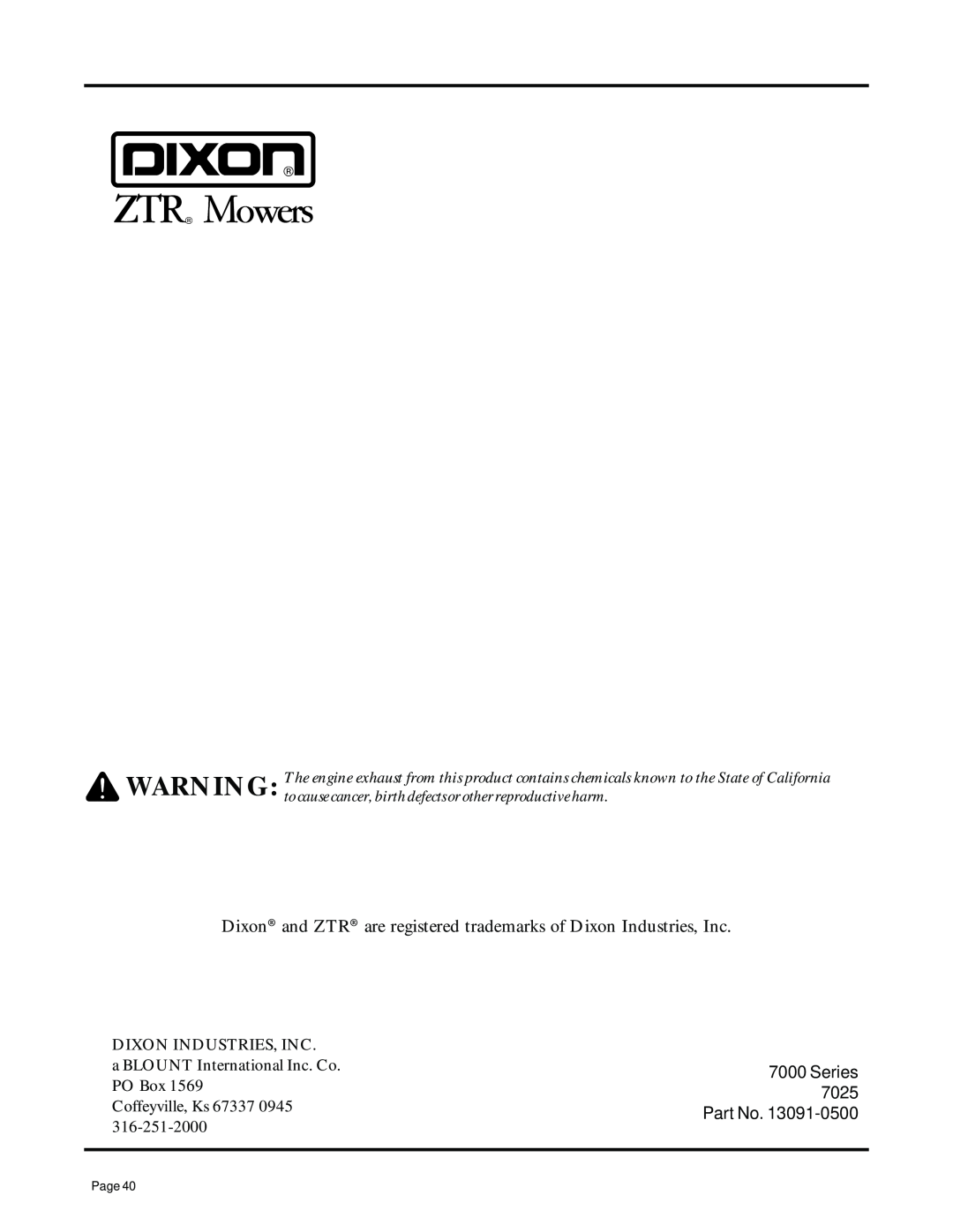 Dixon ZTR 7025 Dixon and ZTR are registered trademarks of Dixon Industries, Inc, a BLOUNT International Inc. Co, PO Box 