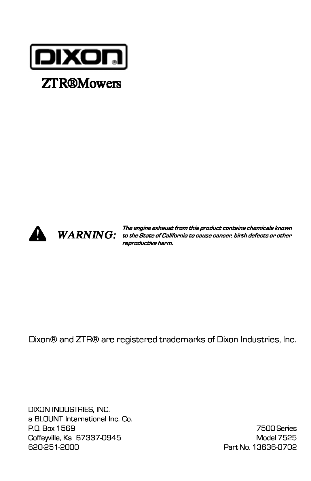 Dixon ZTR 7525, 13636-0702 ZTRMowers, Dixon and ZTR are registered trademarks of Dixon Industries, Inc, reproductive harm 