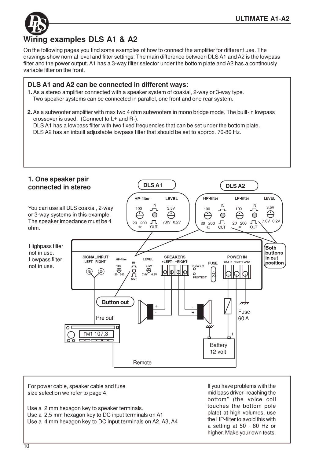 DLS Svenska AB Ultimate A1-A2, DLS A1 and A2 can be connected in different ways, One speaker pair connected in stereo 