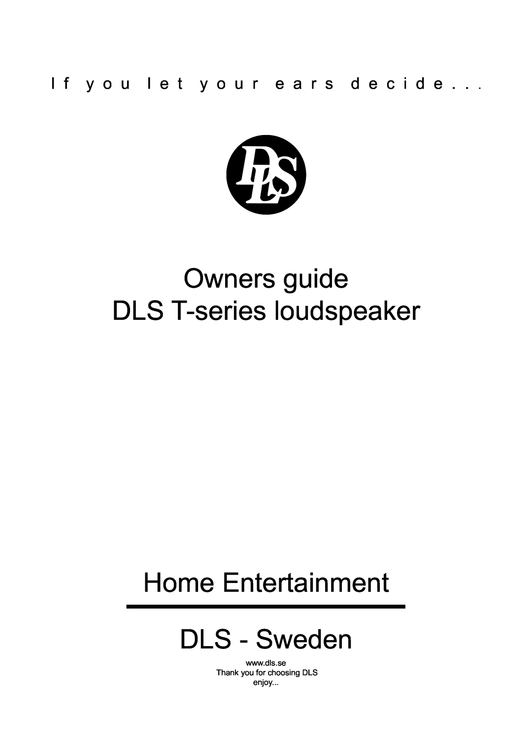 DLS Svenska AB T-Series manual Owners guide DLS T-seriesloudspeaker, Home Entertainment DLS - Sweden 