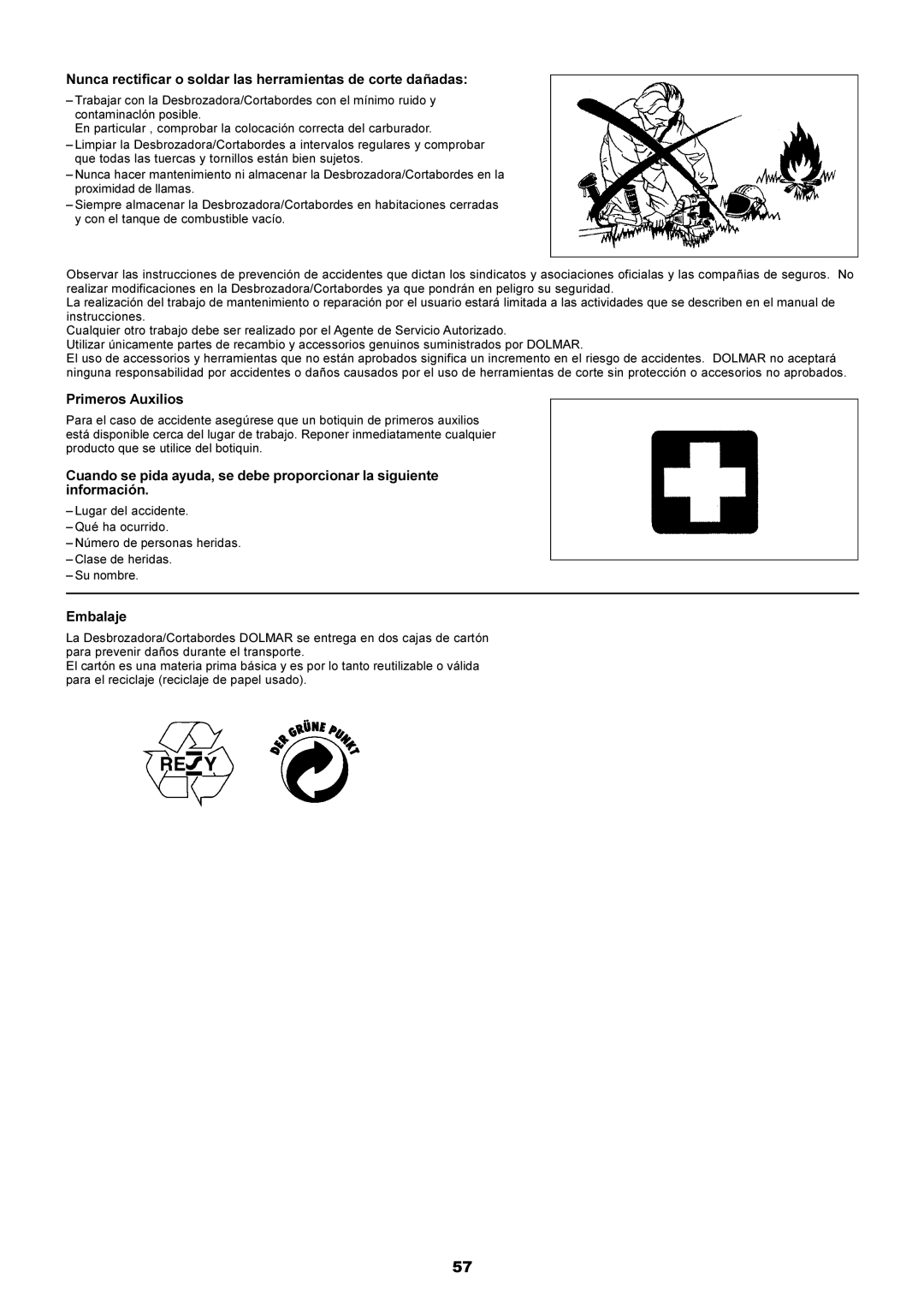 Dolmar MS-250.4, MS-251.4 Nunca rectificar o soldar las herramientas de corte dañadas, Primeros Auxilios, Embalaje 